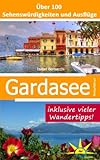 Gardasee Reiseführer: Über 100 Sehenswürdigkeiten und Ausflüge inklusive vieler Wandertipps