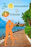 Zitronenzauber und Orangenträume: Liebe am Gardasee - Liebesroman (Dolce Vita - Verliebt in Italien, Band 1)