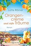 Orangencreme und süße Träume (Liebe am Gardasee 3)